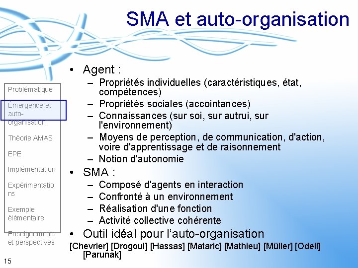 SMA et auto-organisation • Agent : Problématique Émergence et autoorganisation Théorie AMAS EPE Implémentation