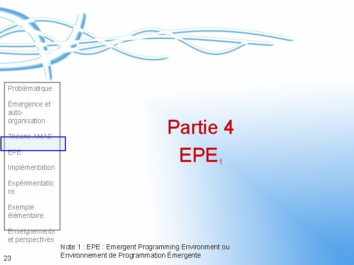 Problématique Émergence et autoorganisation Théorie AMAS EPE Implémentation Partie 4 EPE 1 Expérimentatio ns