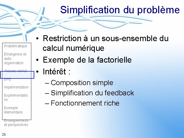 Simplification du problème Problématique Émergence et autoorganisation Théorie AMAS EPE Implémentation Expérimentatio ns Exemple