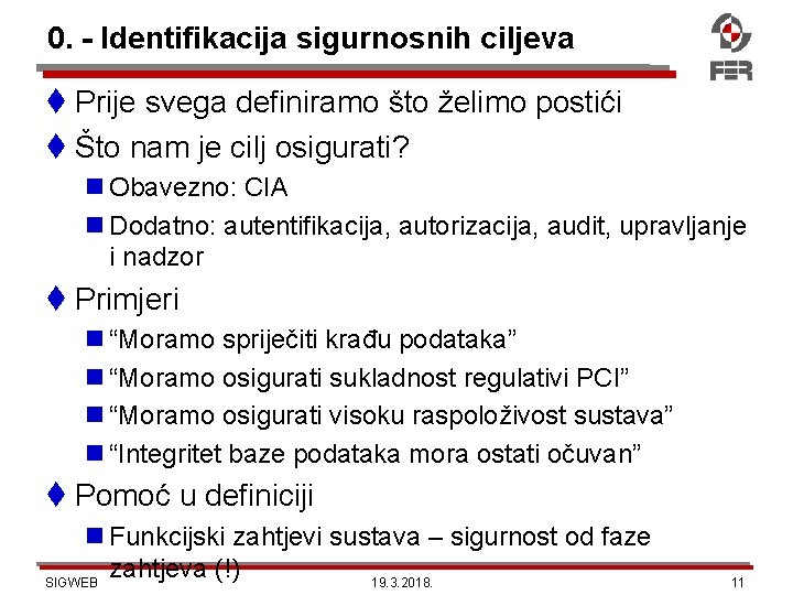 0. - Identifikacija sigurnosnih ciljeva Prije svega definiramo što želimo postići Što nam je