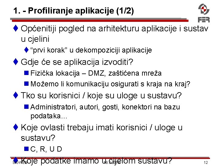 1. - Profiliranje aplikacije (1/2) Općenitiji pogled na arhitekturu aplikacije i sustav u cjelini