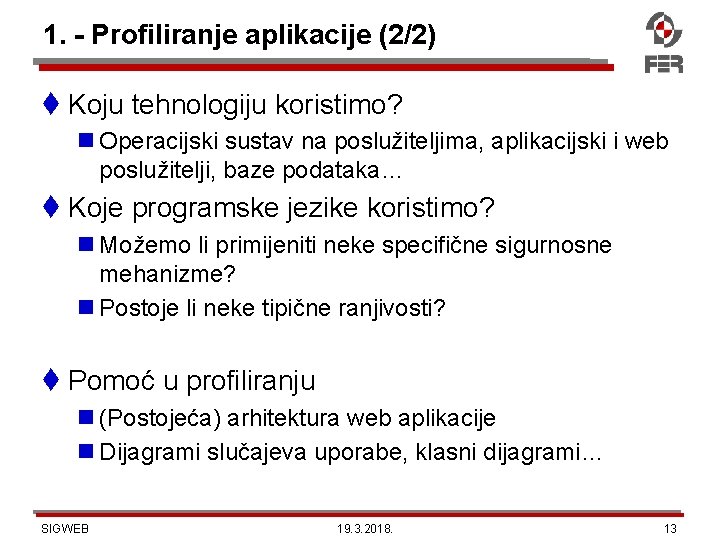 1. - Profiliranje aplikacije (2/2) Koju tehnologiju koristimo? Operacijski sustav na poslužiteljima, aplikacijski i