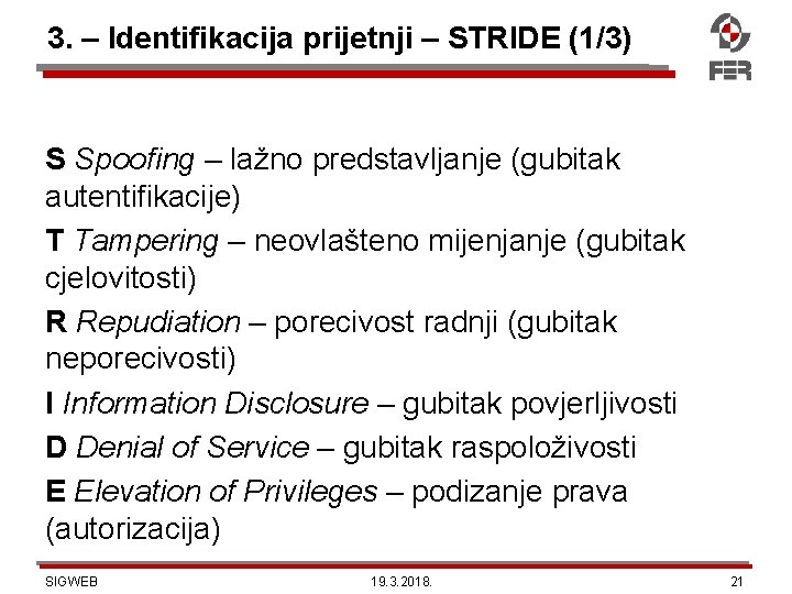 3. – Identifikacija prijetnji – STRIDE (1/3) S Spoofing – lažno predstavljanje (gubitak autentifikacije)