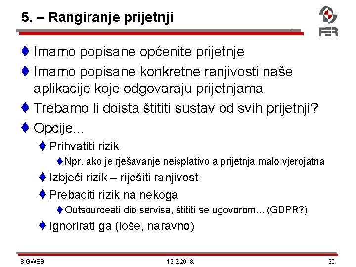 5. – Rangiranje prijetnji Imamo popisane općenite prijetnje Imamo popisane konkretne ranjivosti naše aplikacije