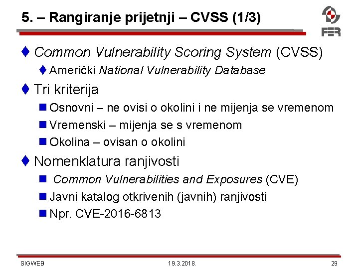 5. – Rangiranje prijetnji – CVSS (1/3) Common Vulnerability Scoring System (CVSS) Američki National