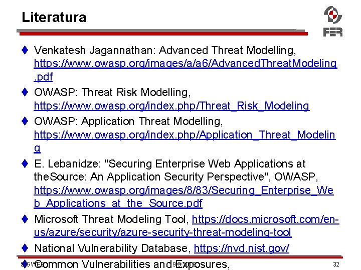 Literatura Venkatesh Jagannathan: Advanced Threat Modelling, https: //www. owasp. org/images/a/a 6/Advanced. Threat. Modeling. pdf