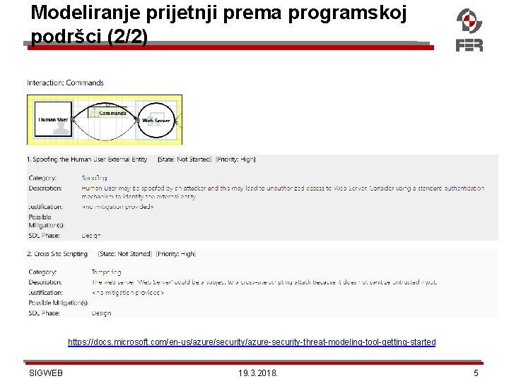 Modeliranje prijetnji prema programskoj podršci (2/2) https: //docs. microsoft. com/en-us/azure/security/azure-security-threat-modeling-tool-getting-started SIGWEB 19. 3. 2018.