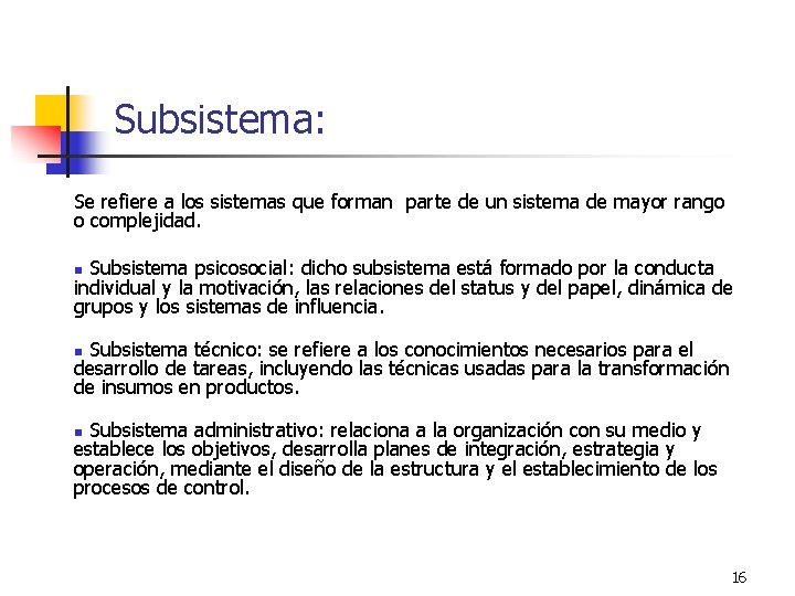 Subsistema: Se refiere a los sistemas que forman parte de un sistema de mayor