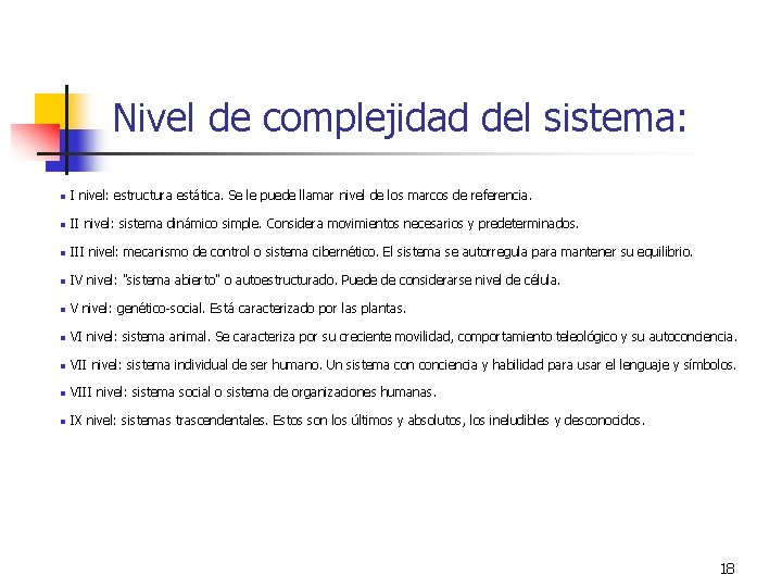 Nivel de complejidad del sistema: n I nivel: estructura estática. Se le puede llamar