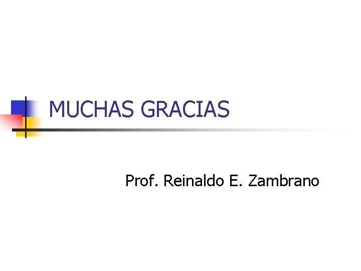 MUCHAS GRACIAS Prof. Reinaldo E. Zambrano 