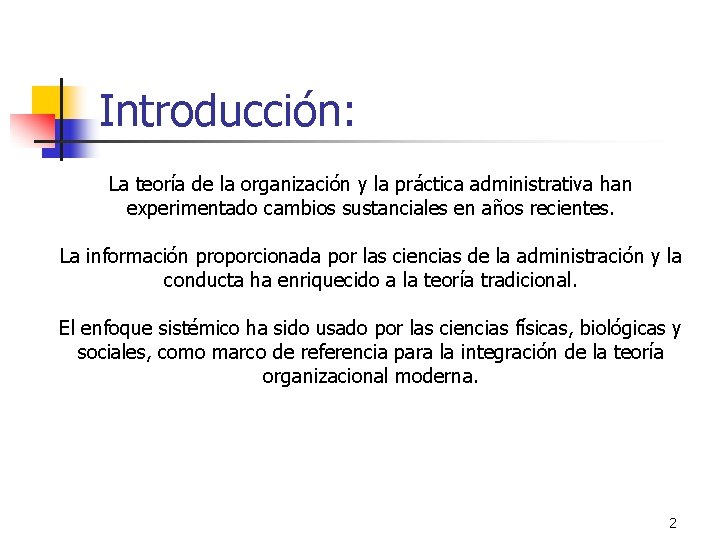 Introducción: La teoría de la organización y la práctica administrativa han experimentado cambios sustanciales