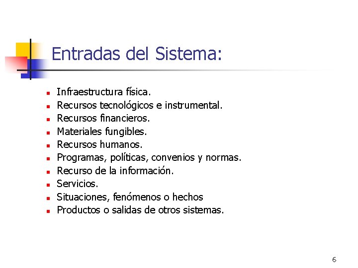 Entradas del Sistema: n n n n n Infraestructura física. Recursos tecnológicos e instrumental.