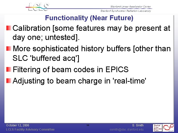 Functionality (Near Future) Calibration [some features may be present at day one; untested]. More