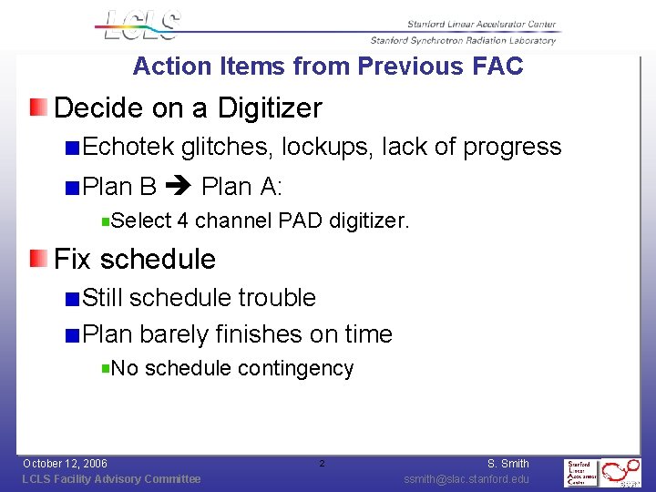 Action Items from Previous FAC Decide on a Digitizer Echotek glitches, lockups, lack of