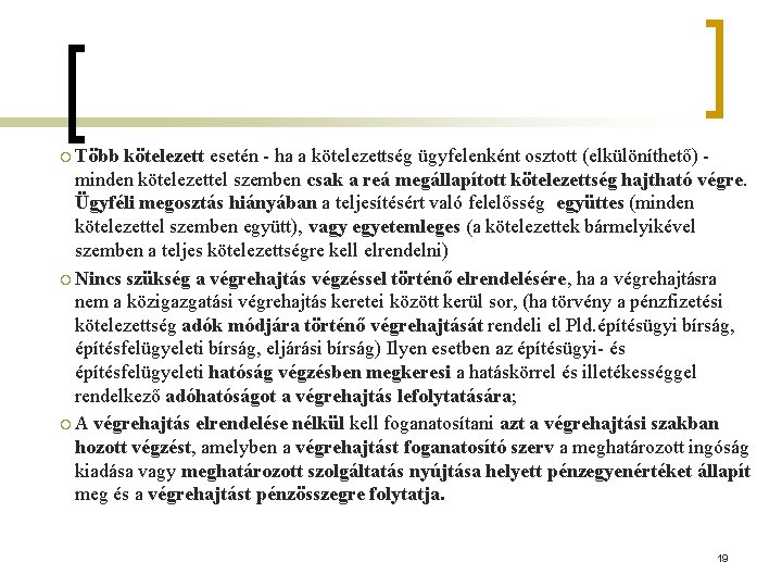 ¡ Több kötelezett esetén - ha a kötelezettség ügyfelenként osztott (elkülöníthető) minden kötelezettel szemben