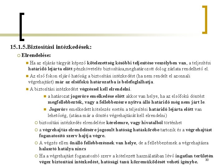 15. 1. 5. Biztosítási intézkedések: ¡ Elrendelése: Ha az eljárás tárgyát képező kötelezettség későbbi