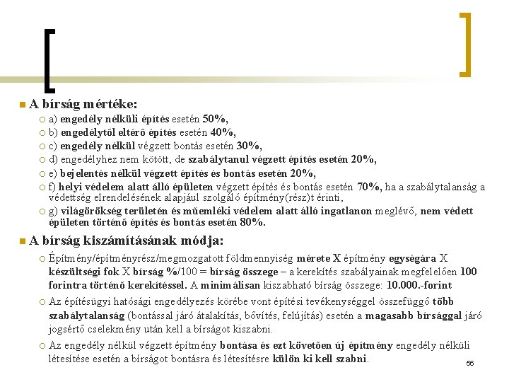 n. A bírság mértéke: a) engedély nélküli építés esetén 50%, ¡ b) engedélytől eltérő