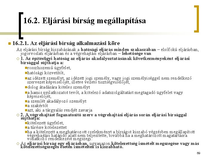 16. 2. Eljárási bírság megállapítása n 16. 2. 1. Az eljárási bírság alkalmazási köre