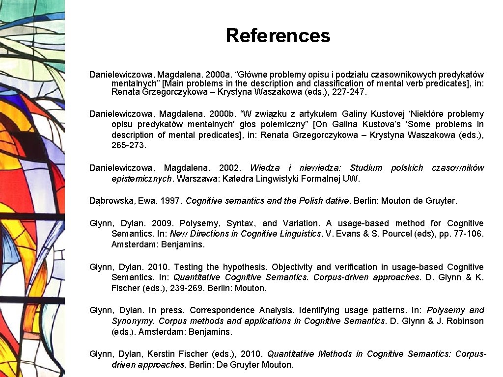 References Danielewiczowa, Magdalena. 2000 a. “Główne problemy opisu i podziału czasownikowych predykatów mentalnych” [Main