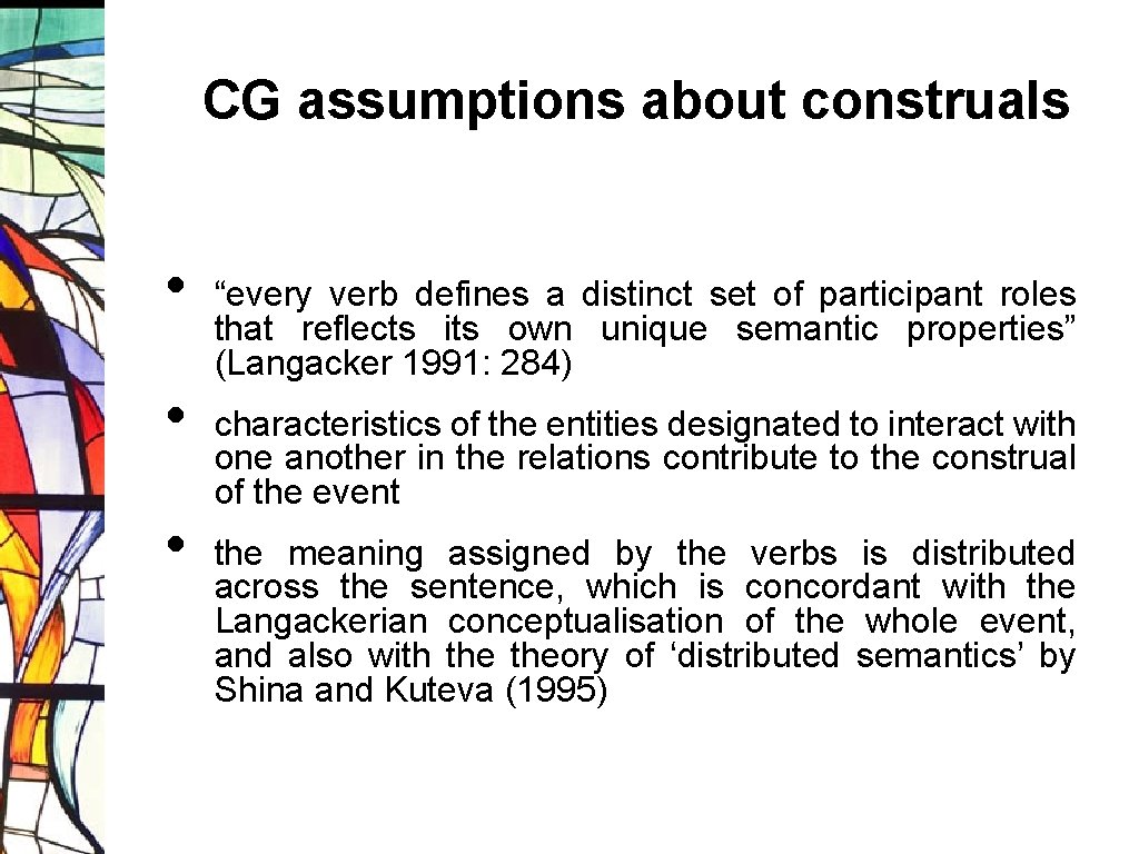 CG assumptions about construals • • • “every verb defines a distinct set of