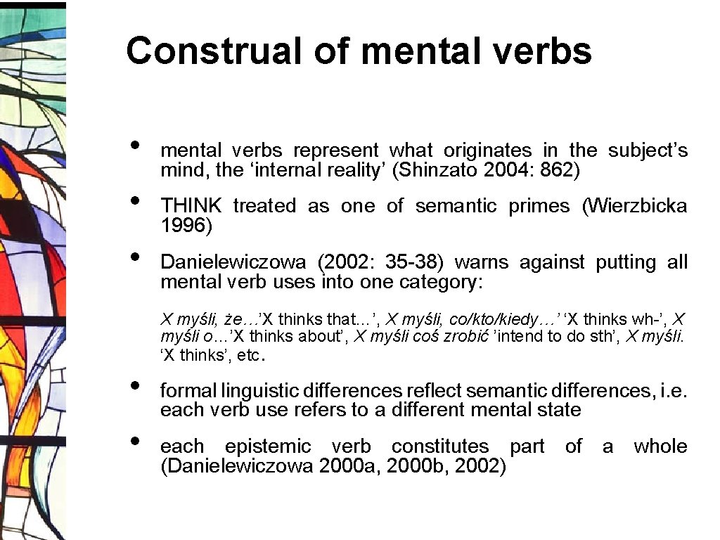 Construal of mental verbs • • • mental verbs represent what originates in the