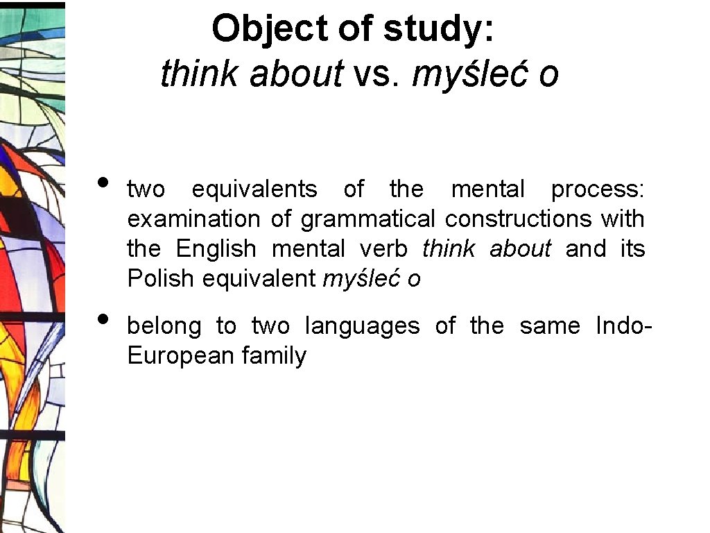 Object of study: think about vs. myśleć o • • two equivalents of the