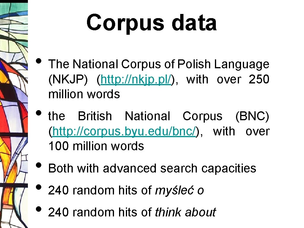 Corpus data • The National Corpus of Polish Language (NKJP) (http: //nkjp. pl/), with