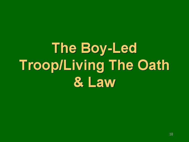 The Boy-Led Troop/Living The Oath & Law 10 