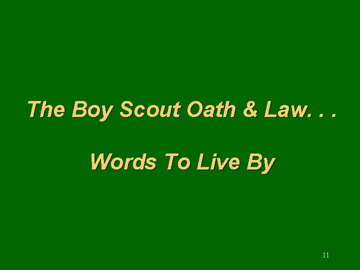 The Boy Scout Oath & Law. . . Words To Live By 11 
