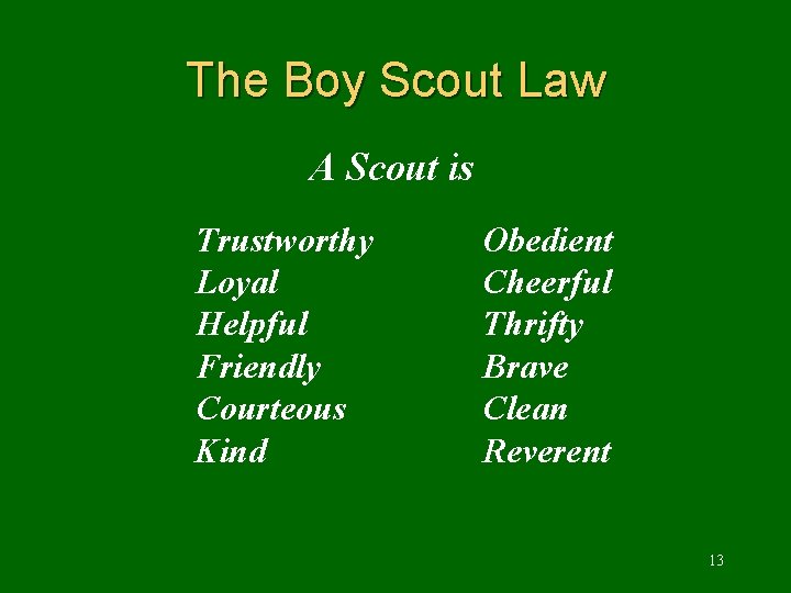 The Boy Scout Law A Scout is Trustworthy Loyal Helpful Friendly Courteous Kind Obedient