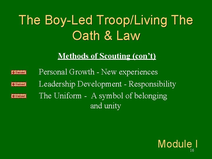 The Boy-Led Troop/Living The Oath & Law Methods of Scouting (con’t) Personal Growth -