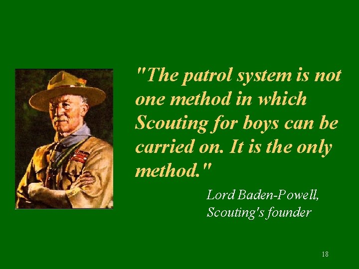 "The patrol system is not one method in which Scouting for boys can be