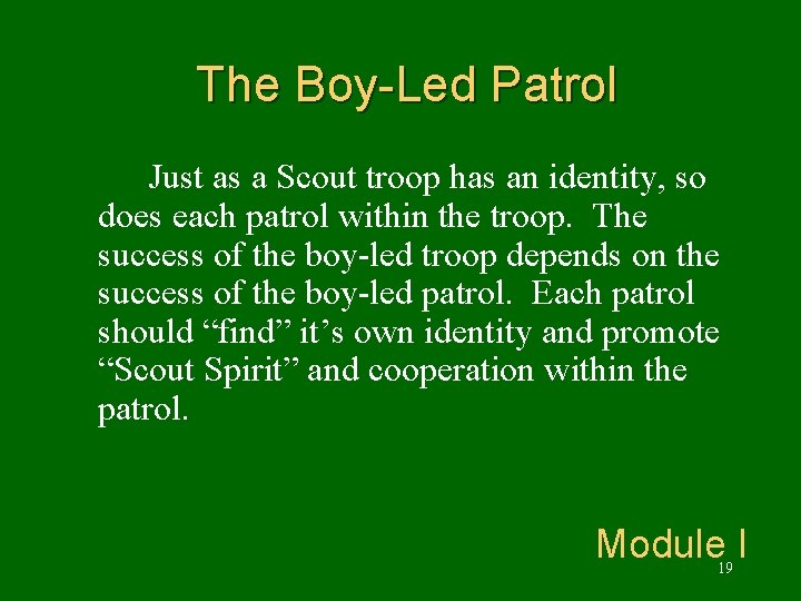 The Boy-Led Patrol Just as a Scout troop has an identity, so does each