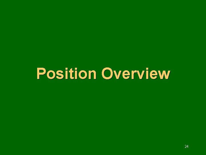 Position Overview 24 