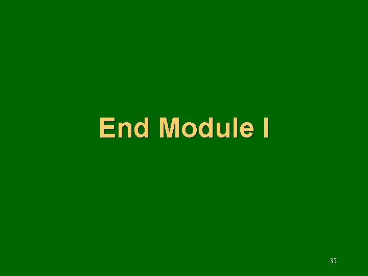 End Module I 35 