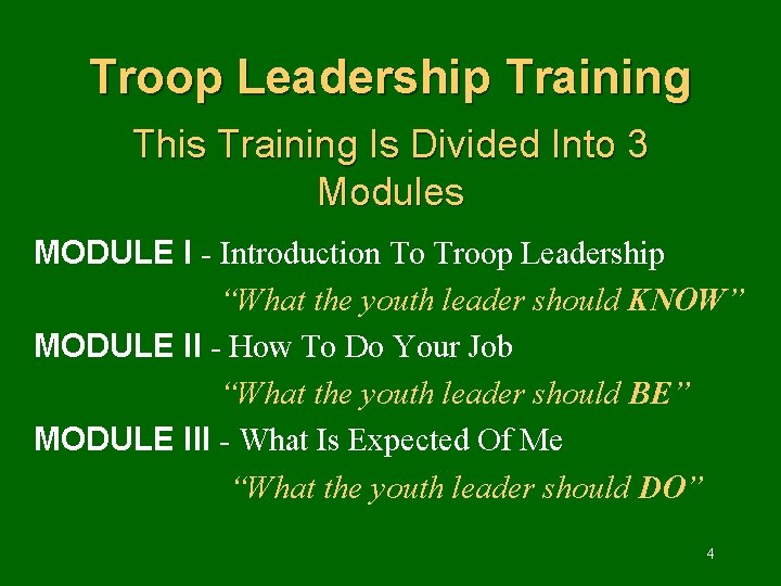 Troop Leadership Training This Training Is Divided Into 3 Modules MODULE I - Introduction