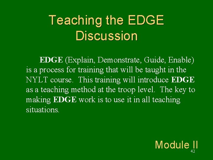 Teaching the EDGE Discussion EDGE (Explain, Demonstrate, Guide, Enable) is a process for training