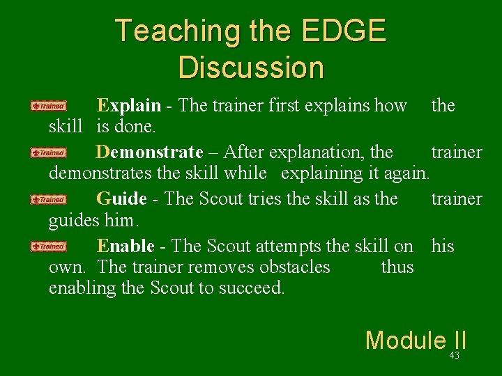Teaching the EDGE Discussion Explain - The trainer first explains how the skill is