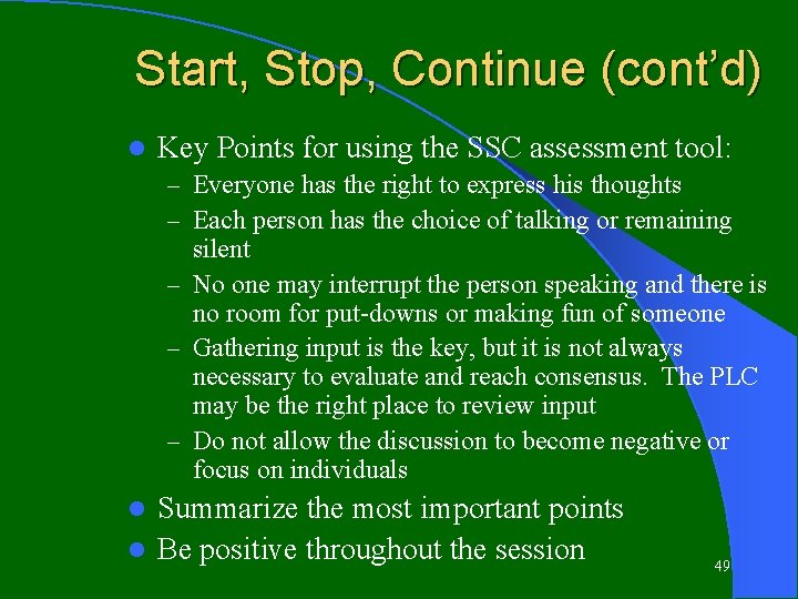 Start, Stop, Continue (cont’d) l Key Points for using the SSC assessment tool: –