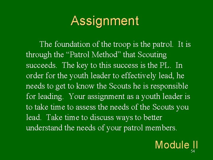 Assignment The foundation of the troop is the patrol. It is through the “Patrol