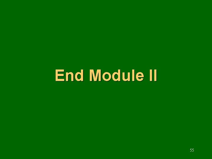 End Module II 55 