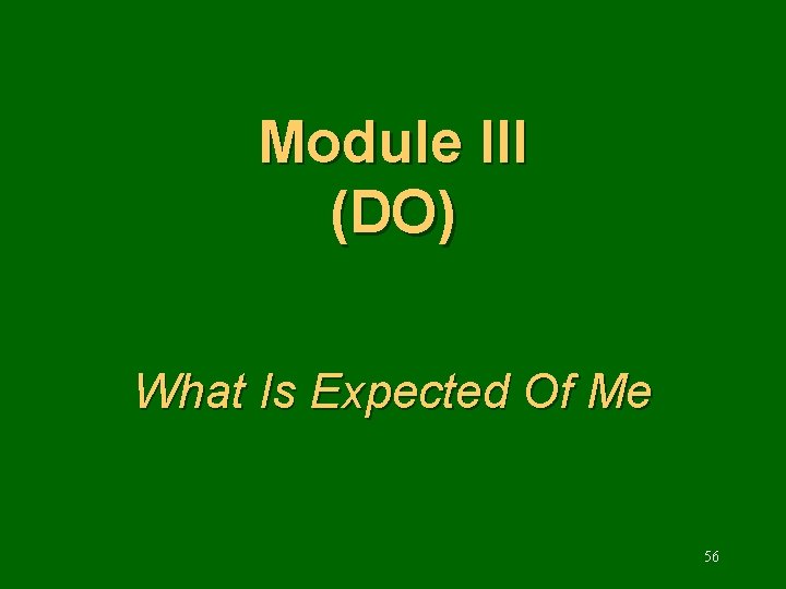 Module III (DO) What Is Expected Of Me 56 