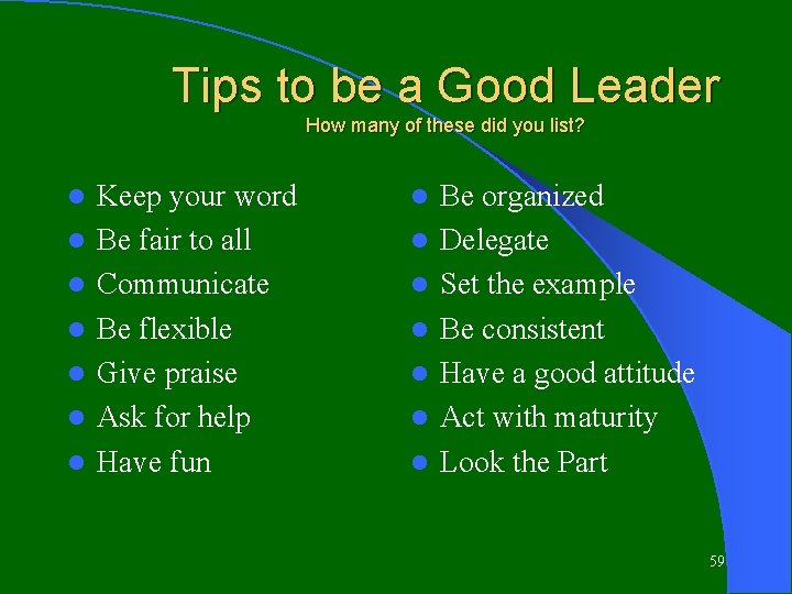 Tips to be a Good Leader How many of these did you list? l