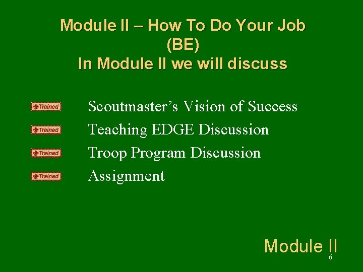 Module II – How To Do Your Job (BE) In Module II we will