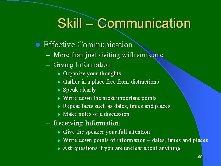Skill – Communication l Effective Communication – More than just visiting with someone. –