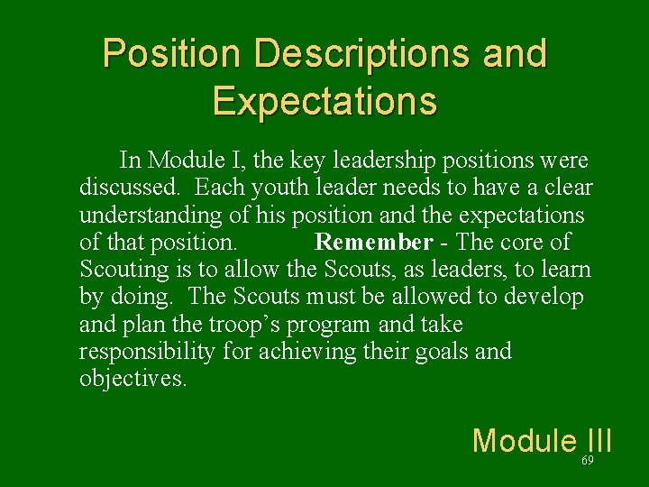 Position Descriptions and Expectations In Module I, the key leadership positions were discussed. Each