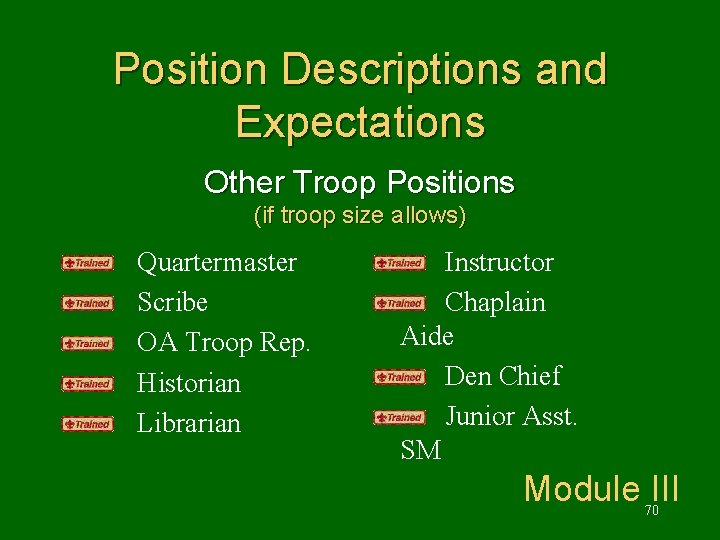 Position Descriptions and Expectations Other Troop Positions (if troop size allows) Quartermaster Scribe OA