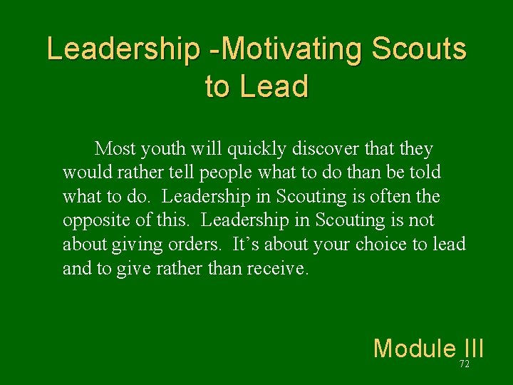 Leadership -Motivating Scouts to Lead Most youth will quickly discover that they would rather