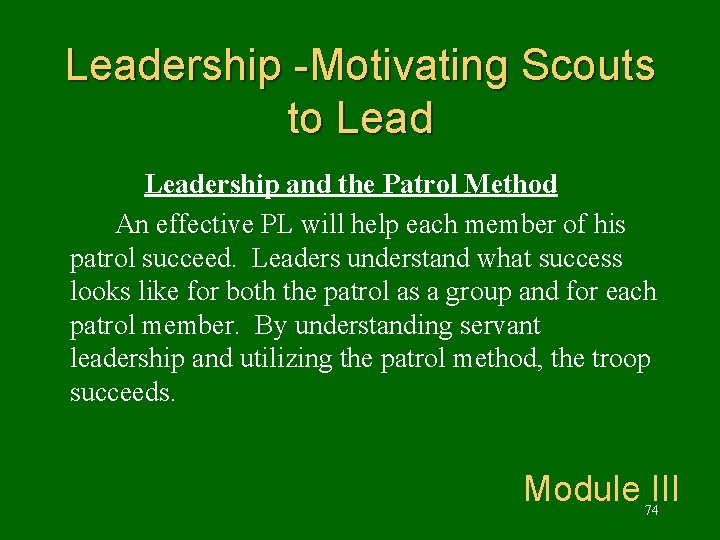 Leadership -Motivating Scouts to Leadership and the Patrol Method An effective PL will help