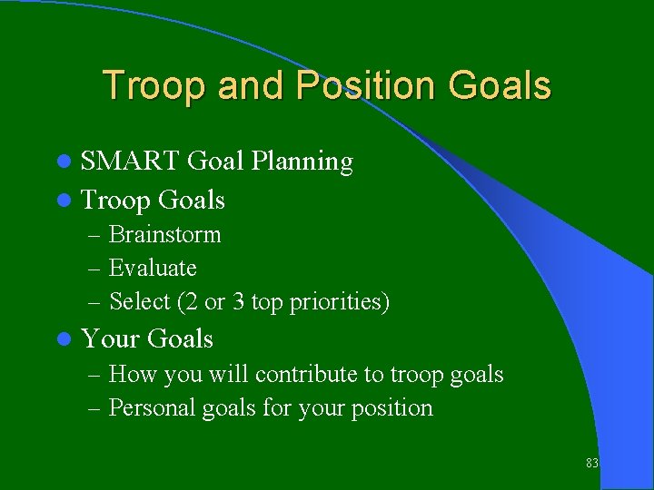 Troop and Position Goals l SMART Goal Planning l Troop Goals – Brainstorm –